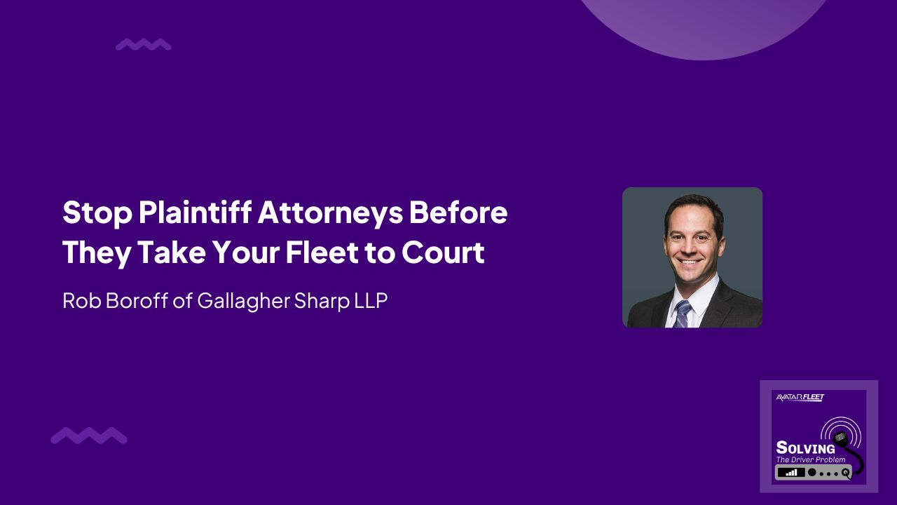 Stop Plaintiff Attorneys Before They Take Your Fleet to Court